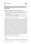 Research paper thumbnail of An Exploratory Analysis of Factors Associated with Health-Related Physical Fitness in Adolescents. The ASSO Project