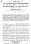 Research paper thumbnail of The Effect of Progressive Muscle Relaxation with Pursed Lips Breathing Towards Fatigue , Depression and Lung Function of Copd Patients in Provincial Hospital of Jayapura