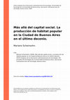 Research paper thumbnail of Más allá del capital social. La producción de hábitat popular en la Ciudad de Buenos Aires en el último decenio