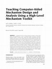 Research paper thumbnail of Teaching computer-aided mechanism design and analysis using a high-level mechanism toolkit