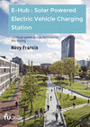 Research paper thumbnail of E-Hub - Solar Powered Electric Vehicle Charging Station: Electrical system design, Optimisation and Testing