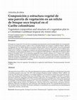 Research paper thumbnail of Composición y estructura vegetal de una parcela de vegetación en un relicto de bosque seco tropical en el Caribe colombiano Vegetation composition and structure of a vegetation plot in a Colombian Caribbean tropical dry forest relict