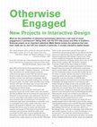 Research paper thumbnail of Otherwise Engaged: New Projects in Interactive Design