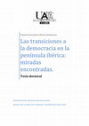 Research paper thumbnail of Las transiciones a la democracia en la Península Ibérica: miradas encontradas