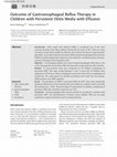 Research paper thumbnail of Outcome of Gastroesophageal Reflux Therapy in Children with Persistent Otitis Media with Effusion