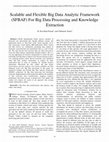 Research paper thumbnail of Scalable and Flexible Big Data Analytic Framework (SFBAF) For Big Data Processing and Knowledge Extraction