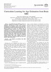 Research paper thumbnail of Curriculum Learning for Age Estimation from Brain MRI