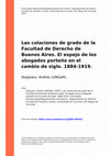 Research paper thumbnail of Las colaciones de grado de la Facultad de Derecho de Buenos Aires. El espejo de los abogados porteño en el cambio de siglo. 1884-1919