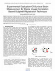 Research paper thumbnail of Experimental Evaluation Of Surface Strain Measurement By Digital Image Correlation Based Subpixel Registration Technique