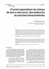 Research paper thumbnail of O canto espontâneo da criança de zero a seis anos: dos balbucios às canções transcendentes