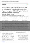 Research paper thumbnail of Diagnostic Utility of Bronchial Washing CBNAAT for Mycobacterium Tuberculosis in Sputum Smear Negative and Sputum CBNAAT Negative Patients of Suspected Pulmonary Tuberculosis