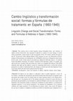 Research paper thumbnail of Cambio lingüístico y transformación social: formas y fórmulas de tratamiento en España (1860-1940) Linguistic Change and Social Transformation: Forms and Formulas of Address in Spain (1860-1940