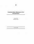 Research paper thumbnail of 4 Compiling Pattern Matching by Term Decomposition