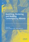 Research paper thumbnail of Introduction: Remitting Restoring and Building Contemporary Albania