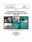 Research paper thumbnail of From Slave Ship to Submerged Fire: The Magnetic Surveys of New Ground Reef, 2001-2003