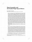 Research paper thumbnail of Wage Inequality and the Gender Wage Gap in Mexico