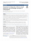 Research paper thumbnail of Assessment of diagnostic reference levels awareness and knowledge amongst CT radiographers