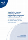 Research paper thumbnail of Exploring the science of complexity: Ideas and implications for development and humanitarian efforts