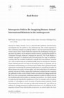 Research paper thumbnail of Interspecies Politics: Re-Imagining Human-Animal International Relations in the Anthropocene