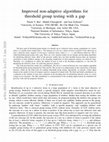 Research paper thumbnail of Improved non-adaptive algorithms for threshold group testing with a gap