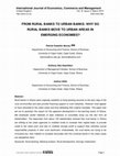 Research paper thumbnail of International Journal of Economics, Commerce and Management FROM RURAL BANKS TO URBAN BANKS: WHY DO RURAL BANKS MOVE TO URBAN AREAS IN EMERGING ECONOMIES?