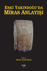 Research paper thumbnail of 2021 - “Yeni Asur Döneminde Miras Hukuku: Mülk Paylaşımı, Veraset Belgeleri, Mahkeme Kayıtları ve Çeyiz”, Eski Yakındoğu’da Miras Anlayışı, Ed.: İrfan Albayrak, Bilgin Kültür Sanat Yayınları, Ankara, 171-190 (ISBN 978-625-7799-41-6)