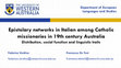 Research paper thumbnail of Epistolary networks in Italian among Catholic missionaries in 19th century Australia: distribution, social functions and linguistic traits