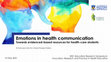 Research paper thumbnail of Emotions in health communication: towards evidenced-based resources for health-care students