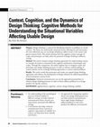 Research paper thumbnail of Context, Cognition, and the Dynamics of Design Thinking: Cognitive Methods for Understanding the Situational Variables Affecting Usable Design