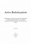 Research paper thumbnail of Active Berkeleyanism: Containing an exposition of an improved methodology for Berkeleyan scholarship via a new unified interpretation of Berkeleyanism, with objections and replies