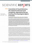 Research paper thumbnail of Coevolution of visual behaviour, the material world and social complexity, depicted by the eye-tracking of archaeological objects in humans