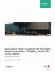 Research paper thumbnail of Socio-Cultural Factors Associated with Incomplete Routine Immunization of Children _ Amach Sub-County, Uganda