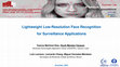 Research paper thumbnail of Lightweight Low-Resolution Face Recognition for Surveillance Applications