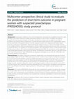 Research paper thumbnail of Multicenter prospective clinical study to evaluate the prediction of short-term outcome in pregnant women with suspected preeclampsia (PROGNOSIS): study protocol