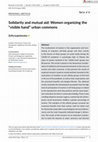 Research paper thumbnail of Solidarity and mutual aid: Women organizing the "visible hand" urban commons