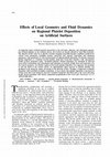 Research paper thumbnail of Effects of local geometry and fluid dynamics on regional platelet deposition on artificial surfaces. Arteriosclerosis, Thrombosis, and Vascular Biology