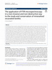 Research paper thumbnail of The application of FTIR microspectroscopy in a non-invasive and non-destructive way to the study and conservation of mineralised excavated textiles