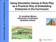 Research paper thumbnail of Embedding Enterprise in HE 2009 Conference Using Simulation Games & Role Play as a Practical Way of Embedding Enterprise in the Curriculum