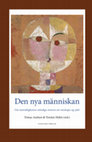 Research paper thumbnail of Den nya människan: Om mänsklighetens ständiga strävan att omskapa sig själv [in Swedish]