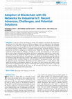 Research paper thumbnail of Adoption of Blockchain with 5G Networks for Industrial IoT: Recent Advances, Challenges, and Potential Solutions