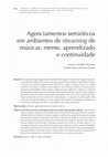 Research paper thumbnail of Agenciamentos semióticos em ambientes de streaming de músicas: mente, aprendizado e continuidade