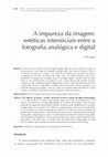 Research paper thumbnail of A impureza da imagem: estéticas intersticiais entre a fotografia analógica e digital