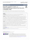 Research paper thumbnail of Ibuprofen gargle for chemo- or Chemoradiotherapy-induced Oral Mucositis: a feasibility study