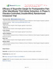 Research paper thumbnail of Efficacy of Ibuprofen Gargle for Postoperative Pain After Mandibular Third Molar Extraction: A Phase II, Placebo-Controlled, Double-Blind, Randomized Crossover Trial