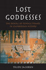 Research paper thumbnail of Lost goddesses: the denial of female power in Cambodian history