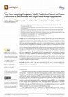 Research paper thumbnail of Very Low Sampling Frequency Model Predictive Control for Power Converters in the Medium and High-Power Range Applications