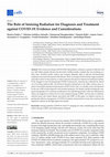 Research paper thumbnail of The Role of Ionizing Radiation for Diagnosis and Treatment against COVID-19: Evidence and Considerations