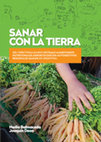 Research paper thumbnail of SANAR CON LA TIERRA.  (Re) Territorializando el Sistema Alimentario Nutricional Agroecológico - Autogestivo - Regional en Argentina