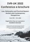 Research paper thumbnail of IVR-UK 2022 Conference Law, Rationality and Practical Reason: Ancient and Contemporary Perspectives