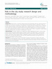 Research paper thumbnail of Kids in the city study: research design and methodology